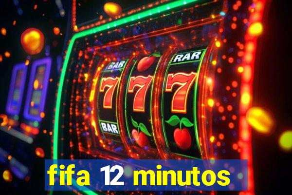 fifa 12 minutos